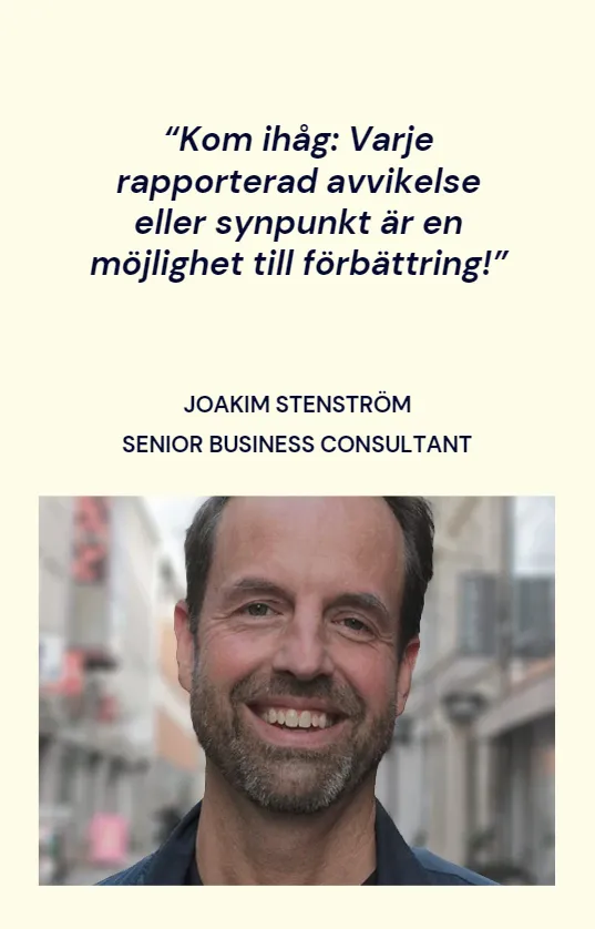 Kom ihåg: Varje rapporterad avvikelse eller synpunkt är en möjlighet till förbättring!