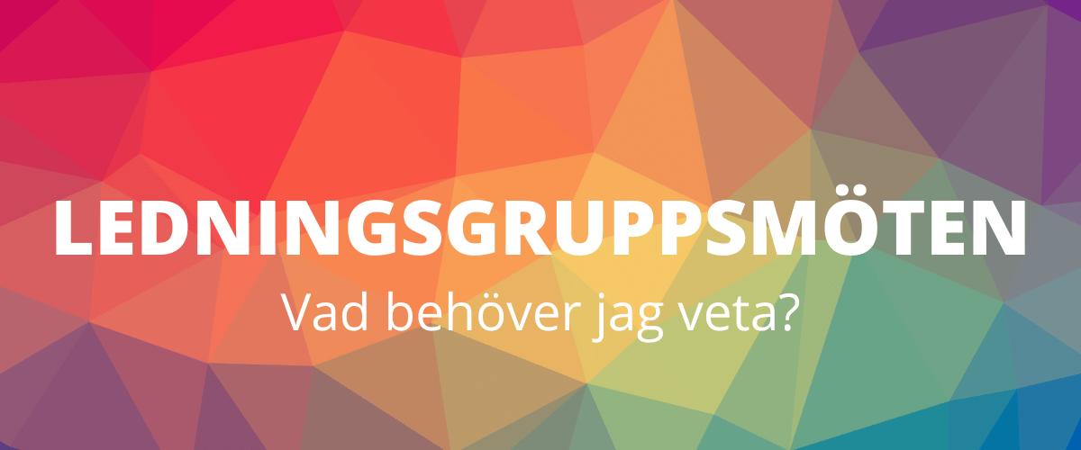 Vad behöver jag veta om ledningsgruppsmöten? 