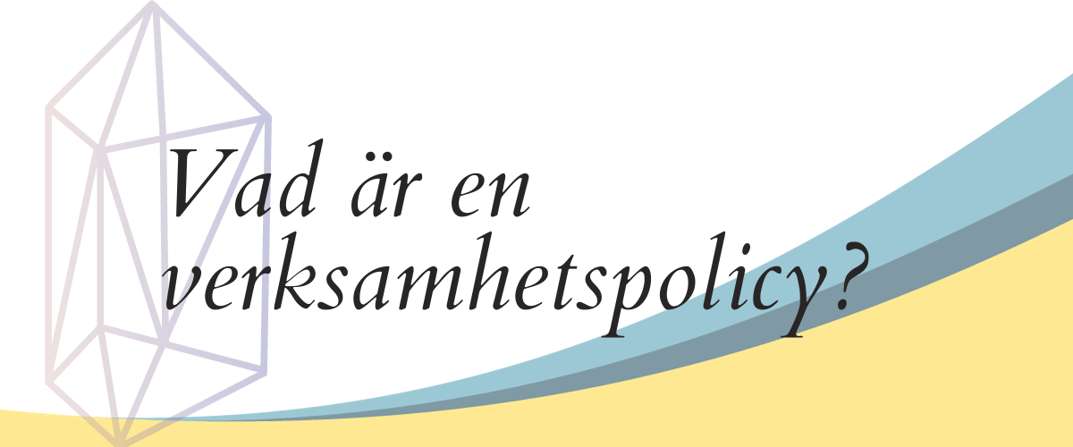 Vad är en verksamhetspolicy?