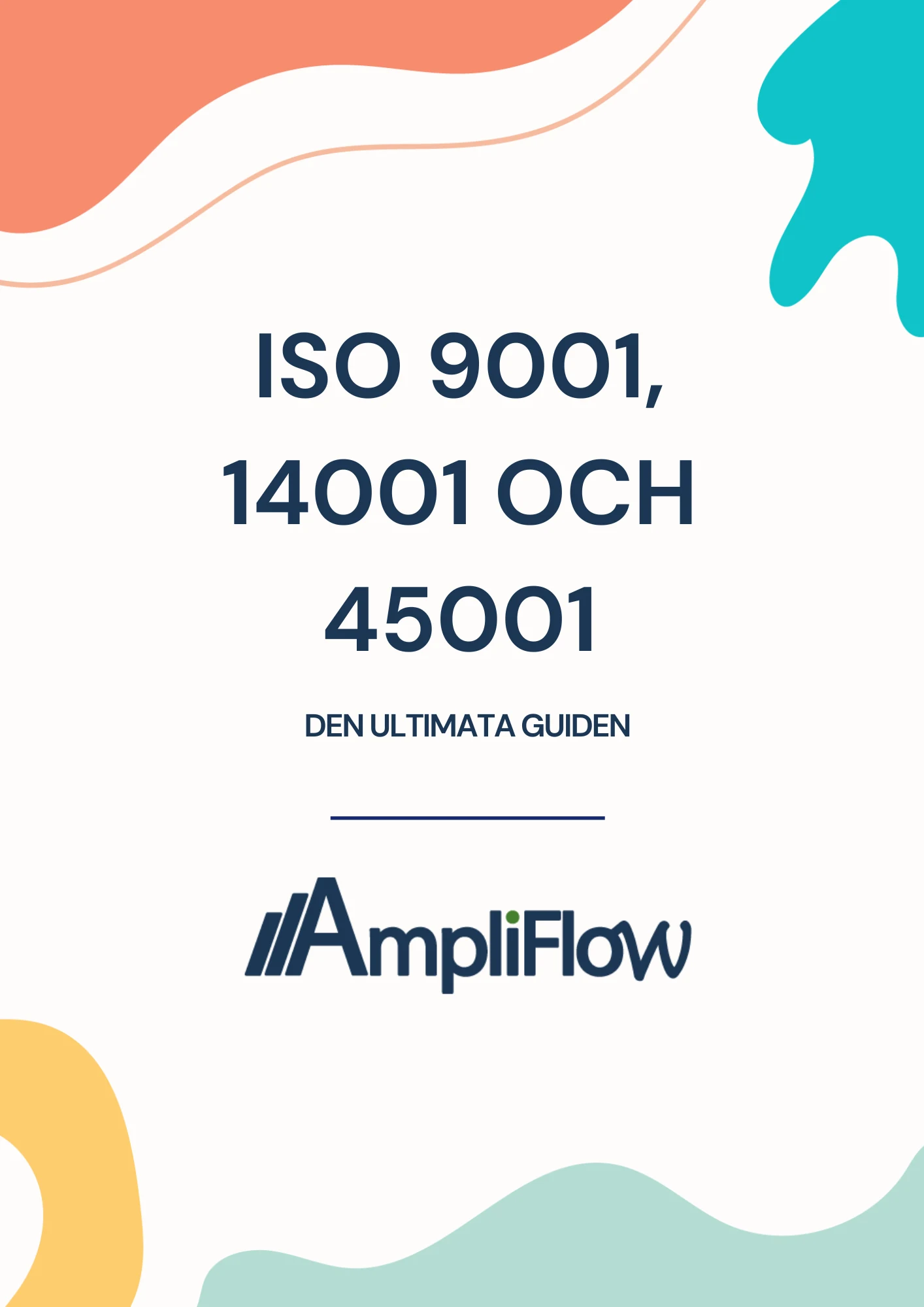 Omslag för e-boken ISO 9001, 14001 och 45001, Den ultimata guiden, från AmpliFlow.